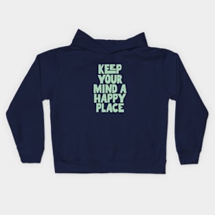 Keep Your Mind a Happy Place in blue green Kids Hoodie